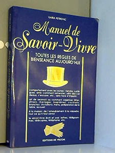 Manuel de savoir-vivre: Toutes les règles de bienséance aujourd'hui