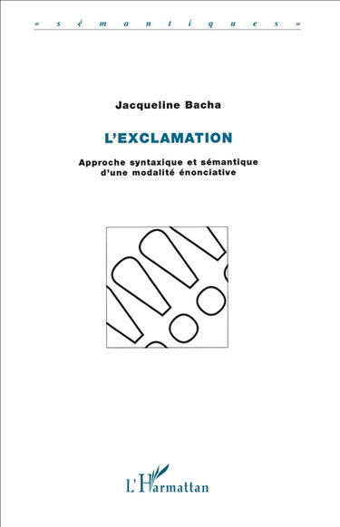 L'exclamation : approche syntaxique et sémantique d'une modalité énonciative