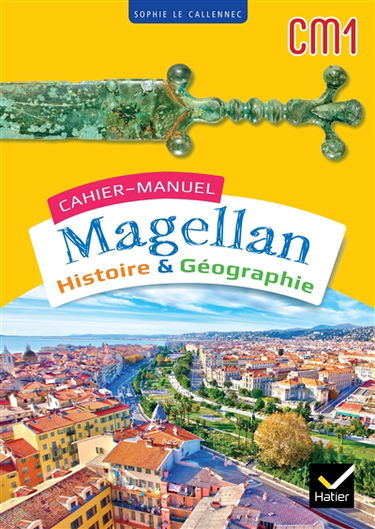 Cahier-manuel Magellan CM1 : histoire & géographie