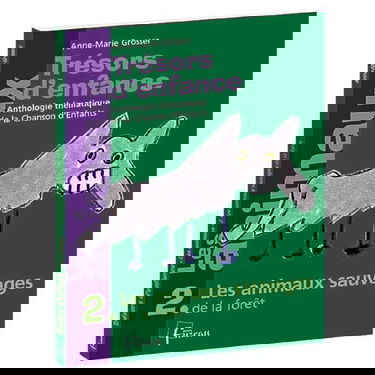 Trésors d'enfance, anthologie thématique de la chanson d'enfants : les animaux. Vol. 2. Les animaux sauvages de la forêt