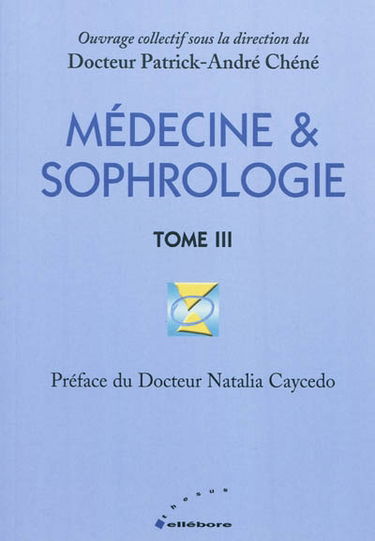 Sophrologie. Vol. 3. Médecine & sophrologie