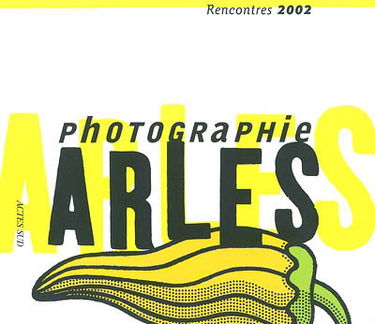 Arles, 33es Rencontres de la photographie, 6 juillet-8 septembre 2002