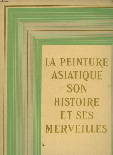 Couverture de La peinture asiatique son histoire et ses merveilles
