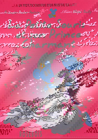 La petite souris des dents de lait. Vol. 2. La petite souris et son prince charmant