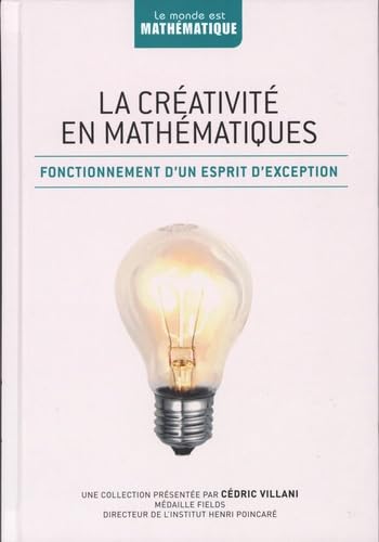 La créativité en mathématiques: Fonctionnement d'un esprit d'exception