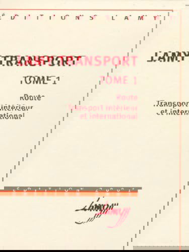 Lamy Transport. Tome 1, Route, Transport Interieur Et International, Edition 2001