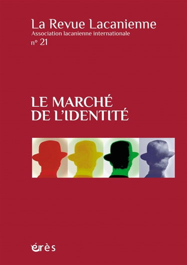 Revue lacanienne (La), n° 21. Le marché de l'identité