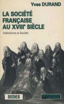 La Société française au XVIIIe siècle : institutions et société