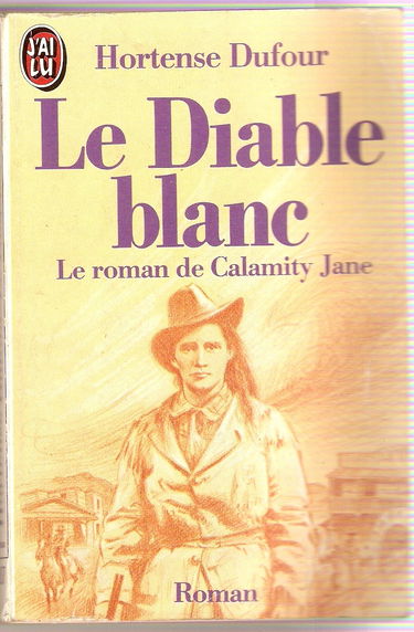 Le Diable blanc : le roman de Calamity Jane
