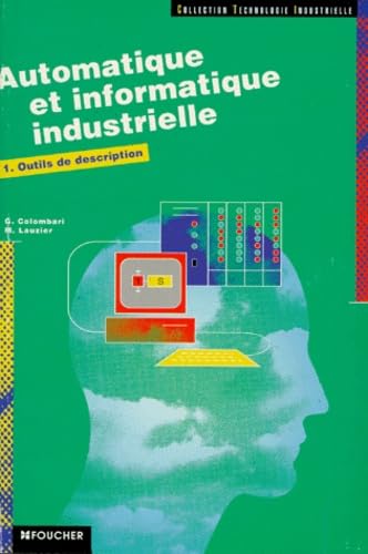 Automatique Et Informatique Industrielle. Tome 1, Outils De Description