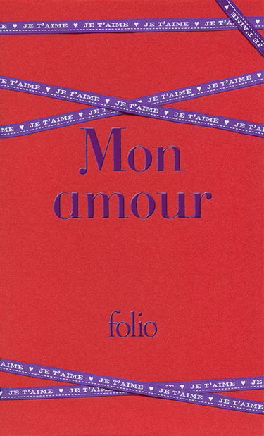 Mon amour : les plus beaux textes d'amour de la littérature