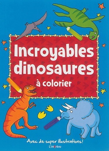 Couverture de Incroyables dinosaures à colorier par L'Imprévu