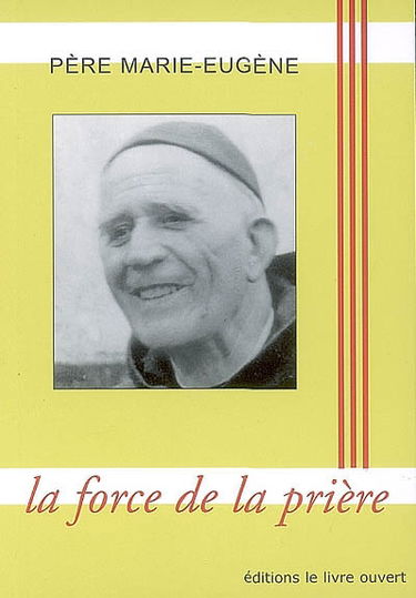 Père Marie-Eugène : la force de la prière