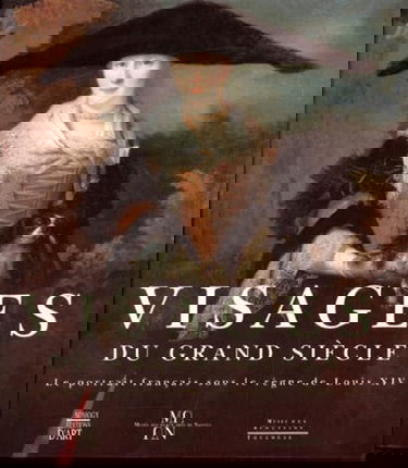 Visages du grand siècle : le portrait français sous le règne de Louis XIV