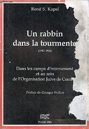Un Rabbin dans la tourmente : dans les camps d'internement et au sein de l'organisation juive de combat