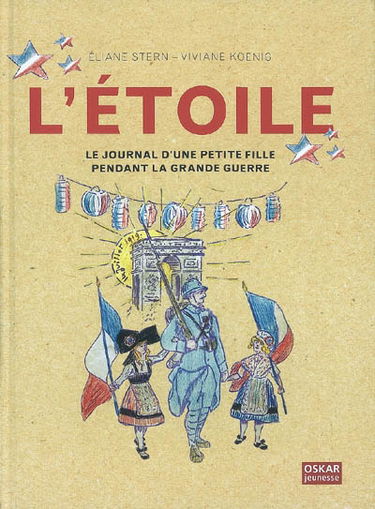L'Etoile : journal d'une petite fille pendant la Grande Guerre
