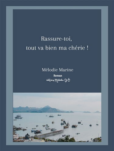 Rassure-toi, tout va bien ma chérie !