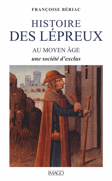 Histoire des lépreux au Moyen Age : une société d'exclus