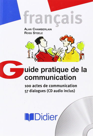 Guide pratique de la communication : 100 actes de communication - 57 dialogues (1 livre + 1 CD audio)
