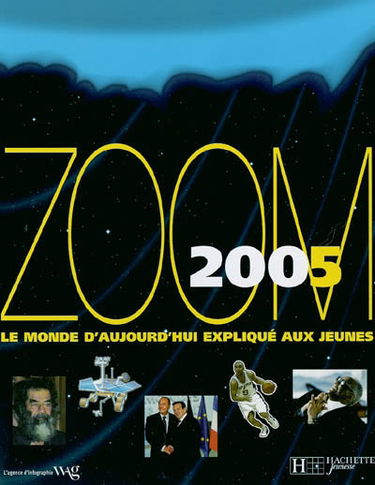 Zoom 2005 : le monde d'aujourd'hui expliqué aux jeunes