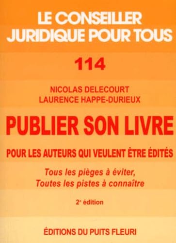 Publier son livre. Pour les auteurs qui veulent être éditer, numéro 114, 2ème édition