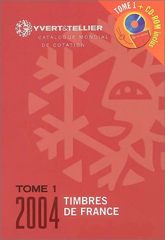 Timbre de France 2004 (1 livre + 1 CD-Rom), tome 1 : Catalogue Yvert et Tellier