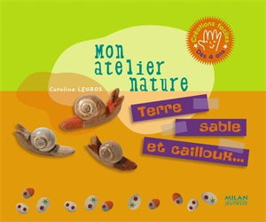 Terre, sable et cailloux : créations faciles, dès 4 ans