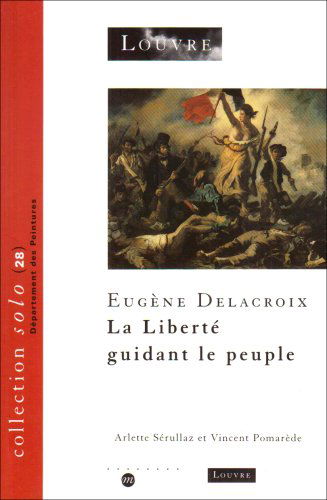 EUGENE DELACROIX. LA LIBERTE GUIDANT LE PEUPLE - SOLO N° 28 - DPT PEINTURES