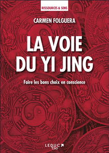 La voie du Yi Jing : faire les bons choix en conscience