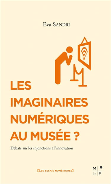 Les imaginaires numériques au musée ? : débats sur les injonctions à l'innovation