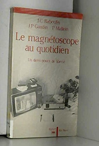 Le Magnétoscope au quotidien : un demi-pouce de liberté