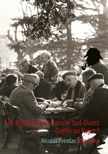 Les Britanniques dans le Sud-Ouest : Greffe ou Rejet ?