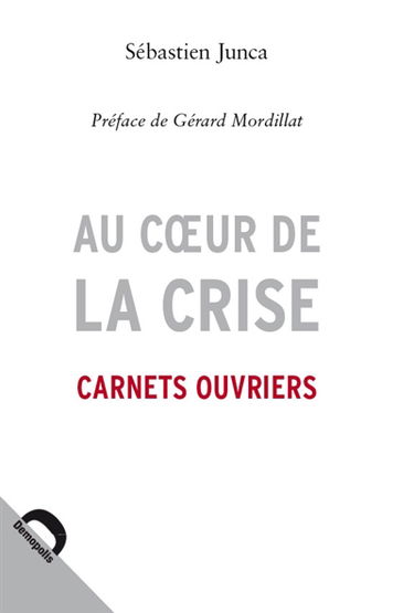 Au coeur de la crise : carnets ouvriers