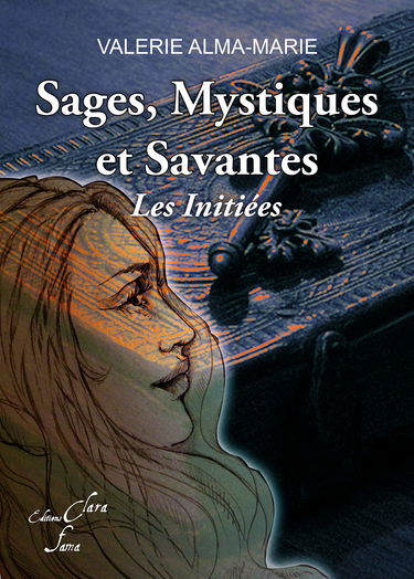 SAGES, MYSTIQUES et SAVANTES : LES INITIEES.