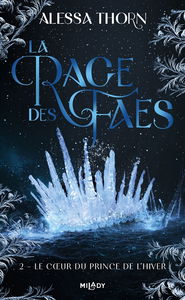 La rage des faes. Vol. 2. Le coeur du prince de l'hiver
