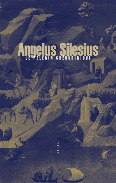 Couverture de Le pèlerin chérubinique ou Epigrammes et maximes spirituelles pour amener à la contemplation de Dieu