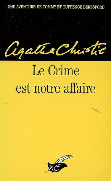 Le crime est notre affaire : une aventure de Tommy et Tuppence Beresford