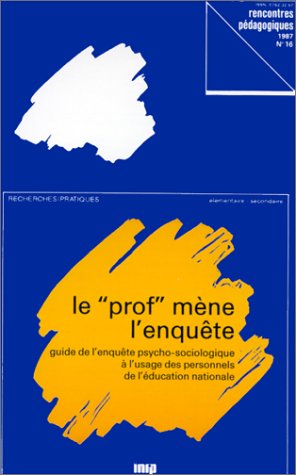 Le Prof mène l'enquête : guide de l'enquête psycho-sociologique à l'usage des personnels de l'Education nationale : une enquête, les jeunes et l'argent