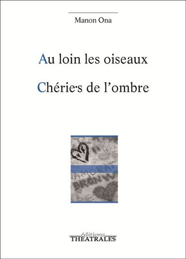 Au loin les oiseaux. Chérie.s de l'ombre