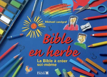 Bible en herbe : la Bible à créer soi-même