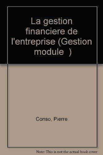 La gestion financière de l'entreprise. Vol. 1. Les techniques de l'analyse financière