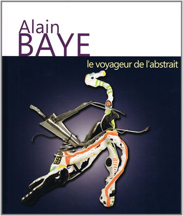 Alain Baye, le voyageur de l'abstrait