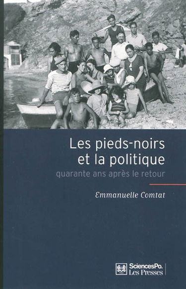 Les pieds-noirs et la politique : quarante ans après le retour