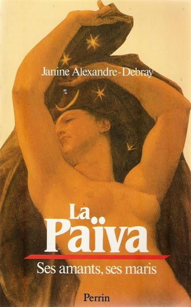 La Païva : 1819-1884 : ses amants, ses maris