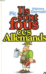 Ils sont fous ces Allemands