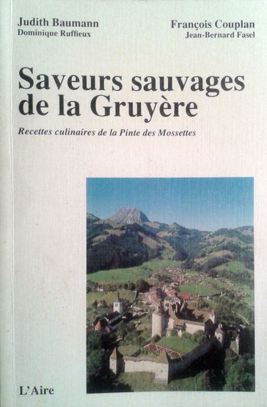 Saveurs sauvages de la Gruyère : recettes culinaires de la Pinte des Mossettes