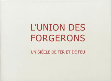 L'Union des forgerons : un siècle de fer et de feu