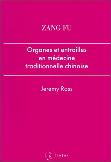Zang fu : organes et entrailles en médecine taditionnelle chinoise
