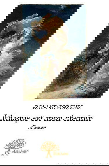 Ithaque est mon chemin: Roman