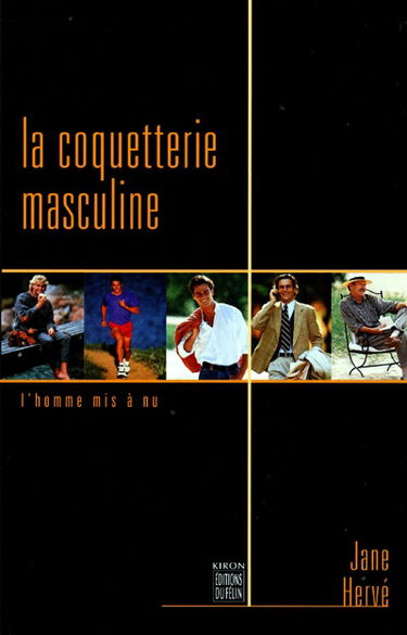 La coquetterie masculine : l'homme mis à nu